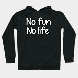 No fun no life - white text Hoodie